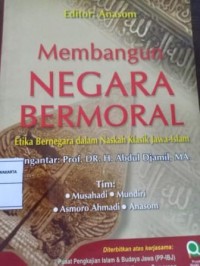 Image of Membangun Negara Bermoral. Etika Bernegara dalam Naskah Klasik Jawa-Islam
