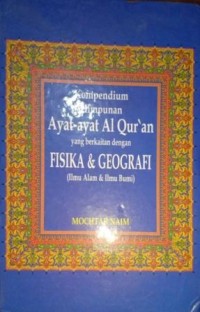 Image of Konpemdium Himpunan Ayat-Ayat Al-Qur'an yang Berkaitan dengan Fisika dan Geografi (Ilmu Alam & Ilmu Bumi)