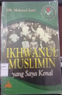 Image of Ikhwanul Muslimin Yang Saya Kenal