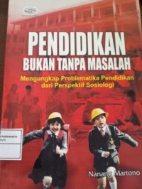 Image of Pendidikan Bukan Tanpa Masalah. Mengungkap Problematika Pendidikan dari Perspektif Sosiologi