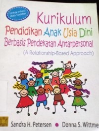 Image of Kurikulum Pendidikan Anak Usia Dini Berbasis Pendekatan Antarpersonal (A Relationship-Based Approach)
