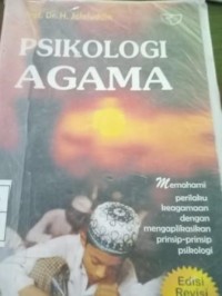 Image of Psikologi Agama. Memahami Perilaku dengan Mengaplikasikan Prinsip-Prinsip Psikologi. Edisi Revisi 2016