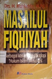 Image of Masailul Fiqhiyah. Berbagai Kasus Yang Dihadapi 