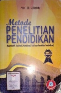 Image of Metode Penelitian Pendidikan (Kuantitatif, Kualitatif, Kombinasi, R&D, dan Penelitian Pendidikan)