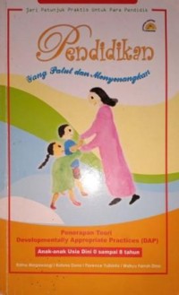 Image of Pendidikan Yang Patut Dan Menyenangkan. Penerapan Teori Developmentally Appropriate Practise (DAP) Anak-Anak Usia Dini 0 sampai 8 Tahun