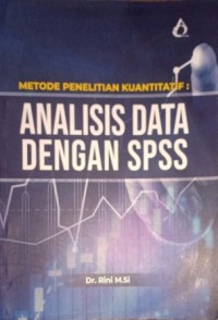 Image of Metode Penelitian Kuantitatif: Analisis Data Dengan SPSS