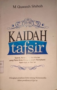 Image of Kaidah Tafsir. Syarat, Ketentuan, dan Aturan yang Patut Anda Ketahui dalam Memahami Ayat-Ayat Al-Qur'an
