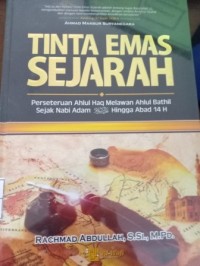 Image of Tinta Emas Sejarah. Perseteruan Ahlul Haq Melawan Ahlul Bathil Sejak Nabi Adam AS Hingga Abad 14 H