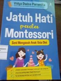 Image of Jatuh hati pada Montessori : [seni mengasuh anak usia dini]