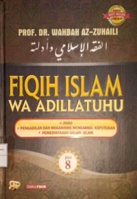 Image of Fiqih Islam Wa Adillatuhu Jilid 8. Jihad, Pengadilan dan Mekanisme Mengambil Keputusan, Pemerintahan Dalam Islam