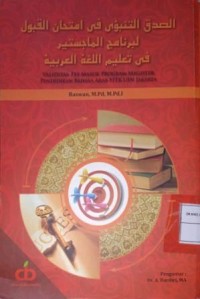 Image of Ashadiqul Tanbiu i fii Imtihan Qobul Libar naa Mijil Majistairi fii Ta'lim Lughatal 'Arabiyyah (Validitas Tes Masuk Program Magister Pendidikan Bahasa Arab)