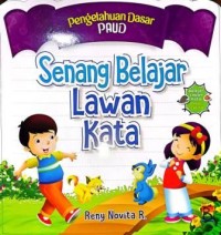 Image of Pengetahuan Dasar PAUD. Senang Belajar Lawan Kata Melalui Cerita.