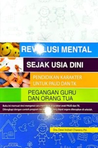 Image of Revolusi Mental Sejak Usia Dini. Pendidikan Karakter Untuk PAUD Dan TK. Pegangan Guru Dan Orang Tua