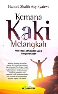 Image of Kemana Kaki Melangkah. Mencapai Kehidupan yang Menyenangkan