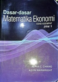 Image of Dasar-Dasar Matematika Ekonomi. Edisi Keempat Jilid 1