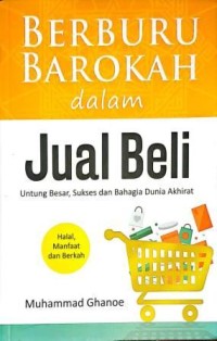 Image of Berburu Barokah dalam Jual Beli. Untung Besar, Sukses dan Bahagia Dunia Akhirat