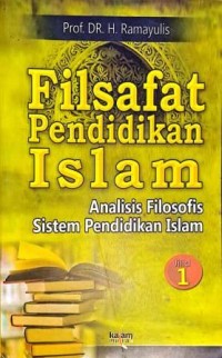 Image of Filsafat Pendidikan Islam. Analisis Filosofis Sistem Pendidikan Islam