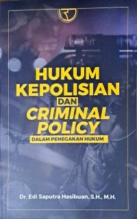 Image of Hukum Kepolisian Dan Criminal Policy Dalam Penegakan Hukum