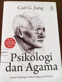 Image of Psikologi dan Agama. Uraian Psikologis Perihal Dogma dan Simbol